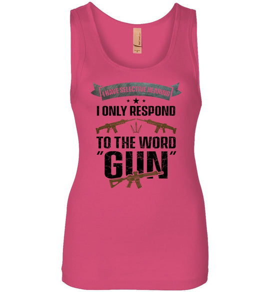 I Have Selective Hearing I Only Respond to the Word Gun - Shooting Women's Clothing - Pink Tank Top