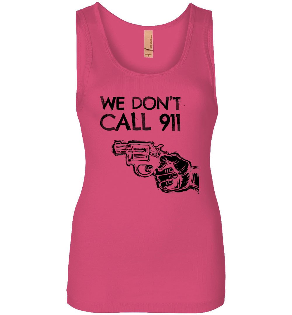 We Don't Call 911 - Ladies Pro Gun Shooting Tank Top - Hot Pink