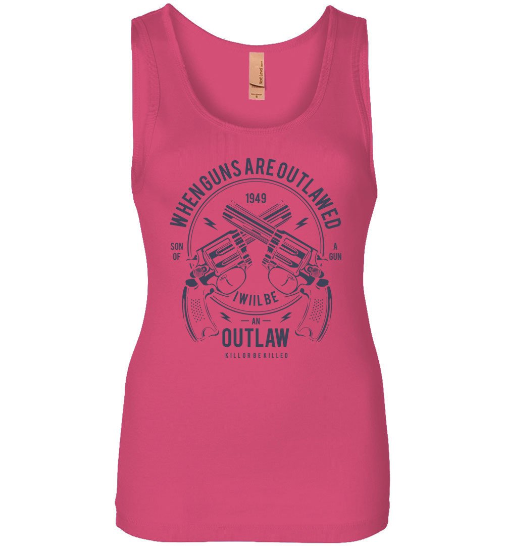 When Guns Are Outlawed, I Will Be an Outlaw - Pro Gun Women's Tank Top - Pink