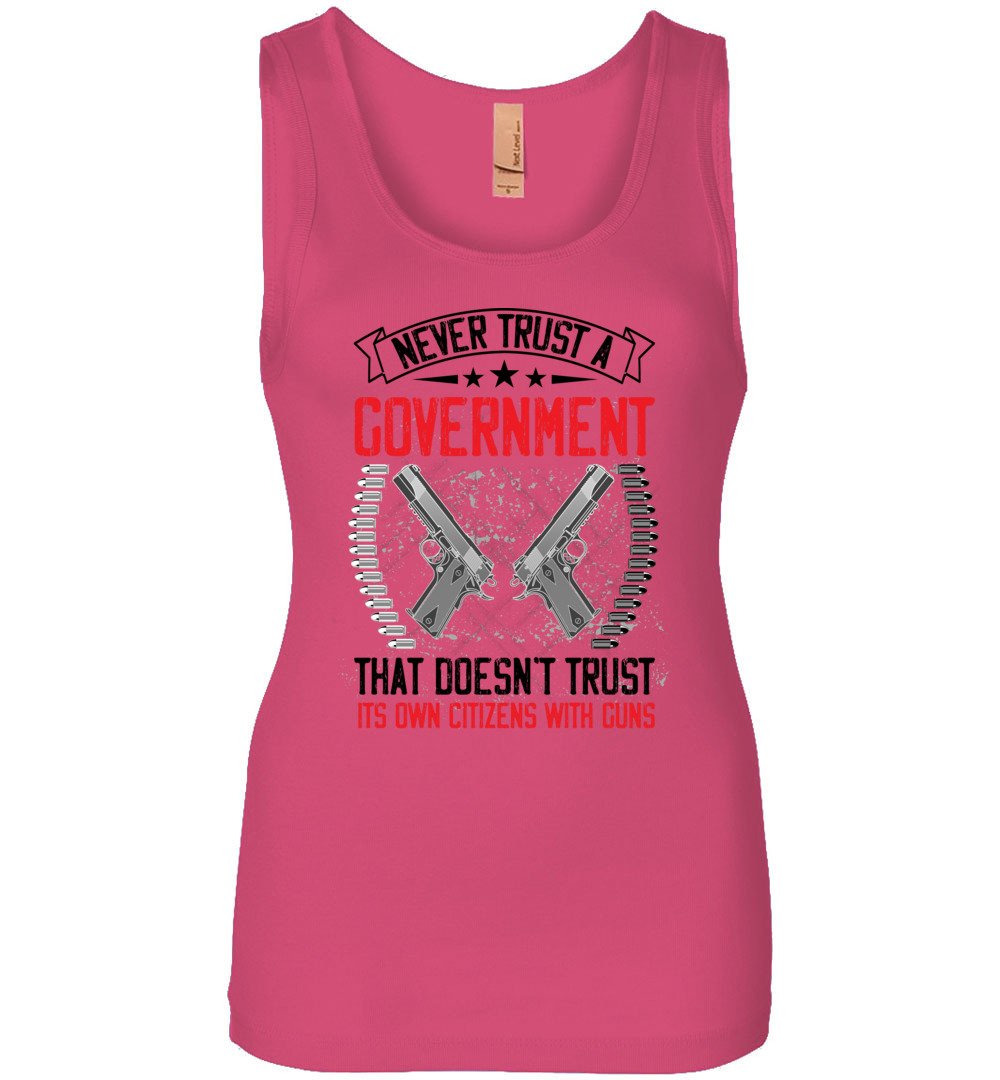 Never Trust a Government That Doesn't Trust It's Own Citizens With Guns - Women's Clothing - Pink Tank Top