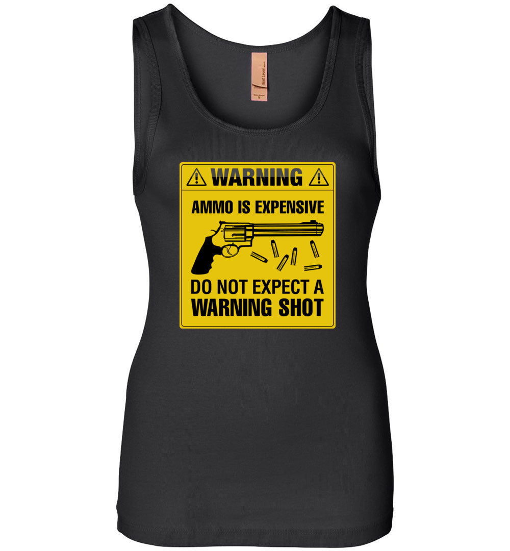 Ammo Is Expensive, Do Not Expect A Warning Shot - Women's Pro Gun Clothing - Black Tank Top
