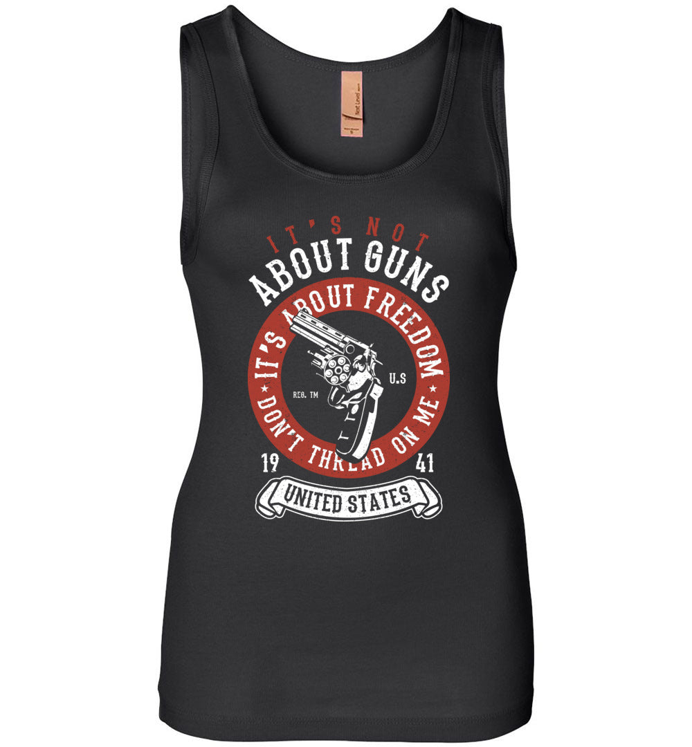 It's Not About Guns, It's About Freedom. Don't Thread on Me - Black Women's Tank Top