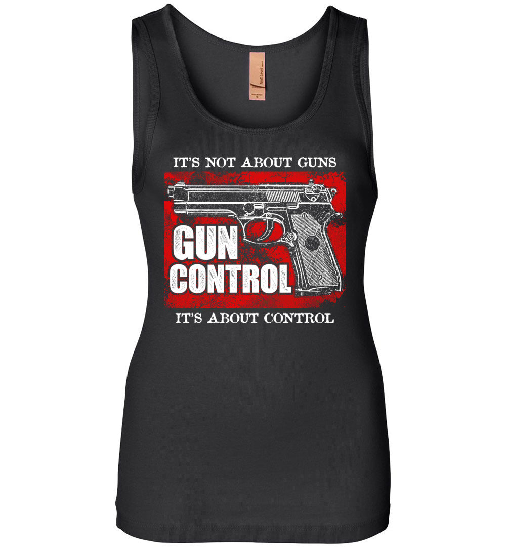 Gun Control. It's Not About Guns, It's About Control - Pro Gun Women's Tank Top - Black