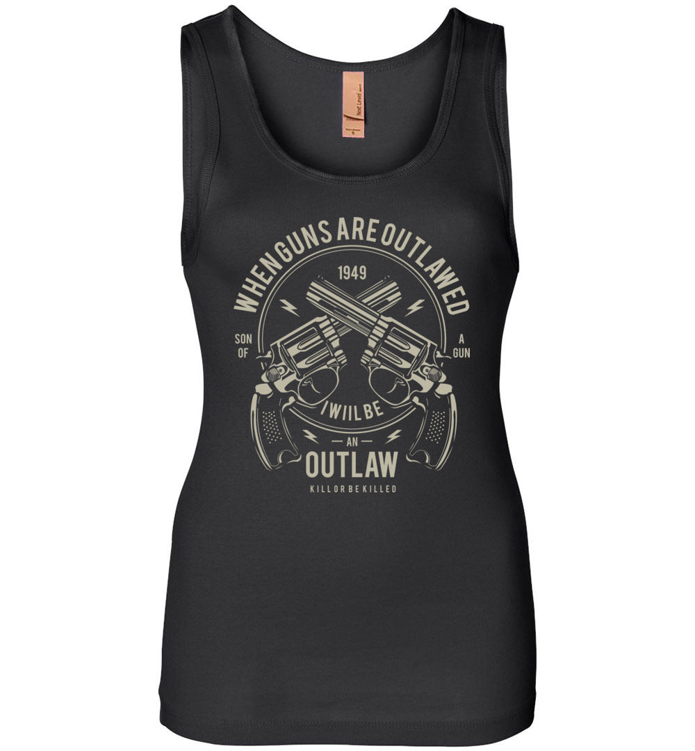 When Guns Are Outlawed, I Will Be an Outlaw - Pro Gun Women's Tank Top - Black
