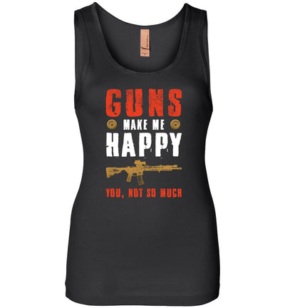 Guns Make Me Happy You, Not So Much - Women's Pro Gun Apparel - Black Tank Top