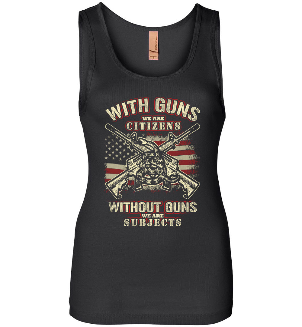 With Guns We Are Citizens, Without Guns We Are Subjects - 2nd Amendment Women's Tank Top - Black