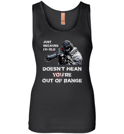 Just Because I'm Old Doesn't Mean You're Out of Range - Pro Gun Women's Tank Top - Black