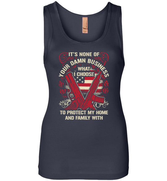 It's None Of Your Business What I Choose To Protect My Home and Family With - Women's 2nd Amendment Tank Top - Navy