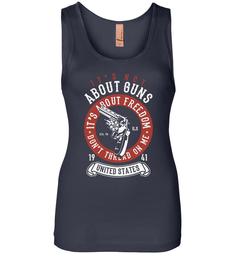 It's Not About Guns, It's About Freedom. Don't Thread on Me - Navy Women's Tank Top