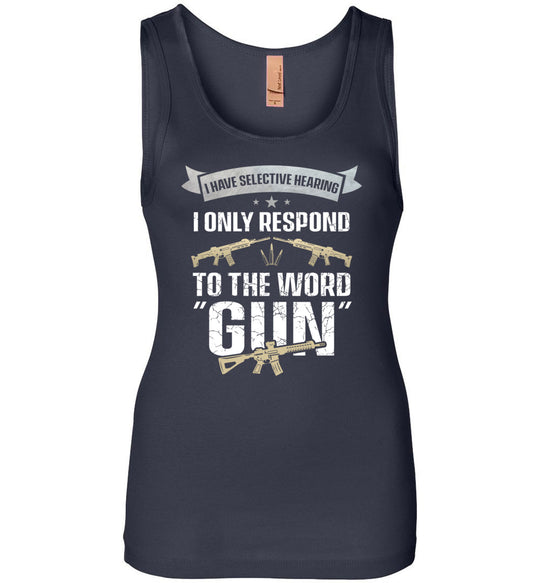 I Have Selective Hearing I Only Respond to the Word Gun - Shooting Women's Clothing - Navy Tank Top