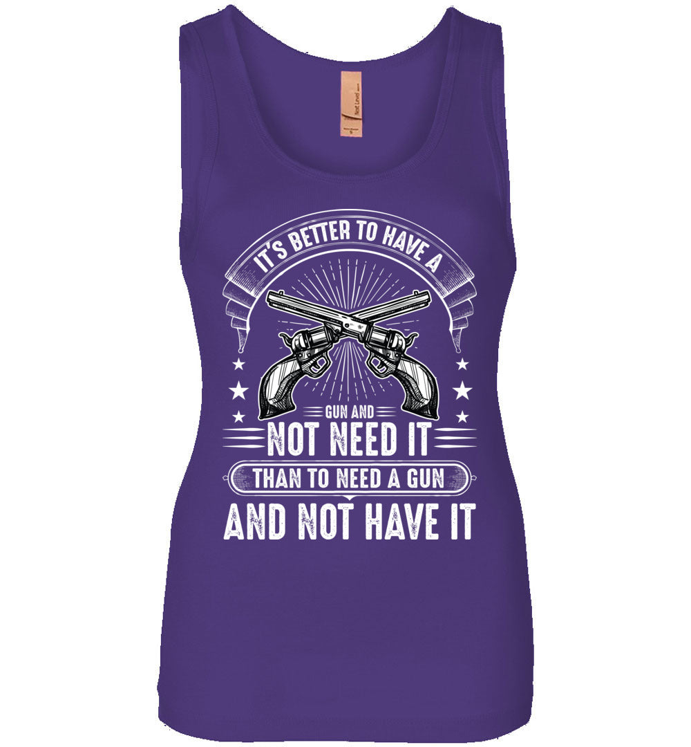 It's Better to Have a Gun and Not Need It Than To Need a Gun and Not Have It - Tactical Women's Tank Top - Purple