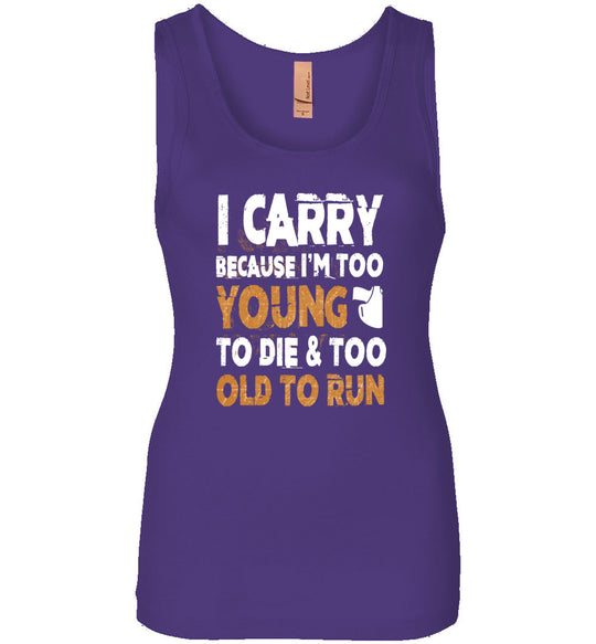 I Carry Because I'm Too Young to Die & Too Old to Run - Pro Gun Women's Tank Top - Purple