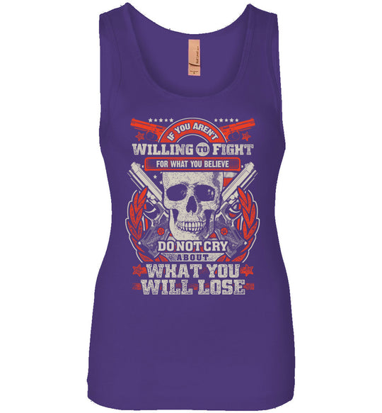 If You Aren't Willing To Fight For What You Believe Do Not Cry About What You Will Lose - Women's Tank Top - Purple