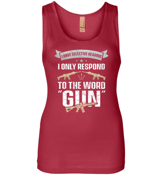 I Have Selective Hearing I Only Respond to the Word Gun - Shooting Women's Clothing - Red Tank Top