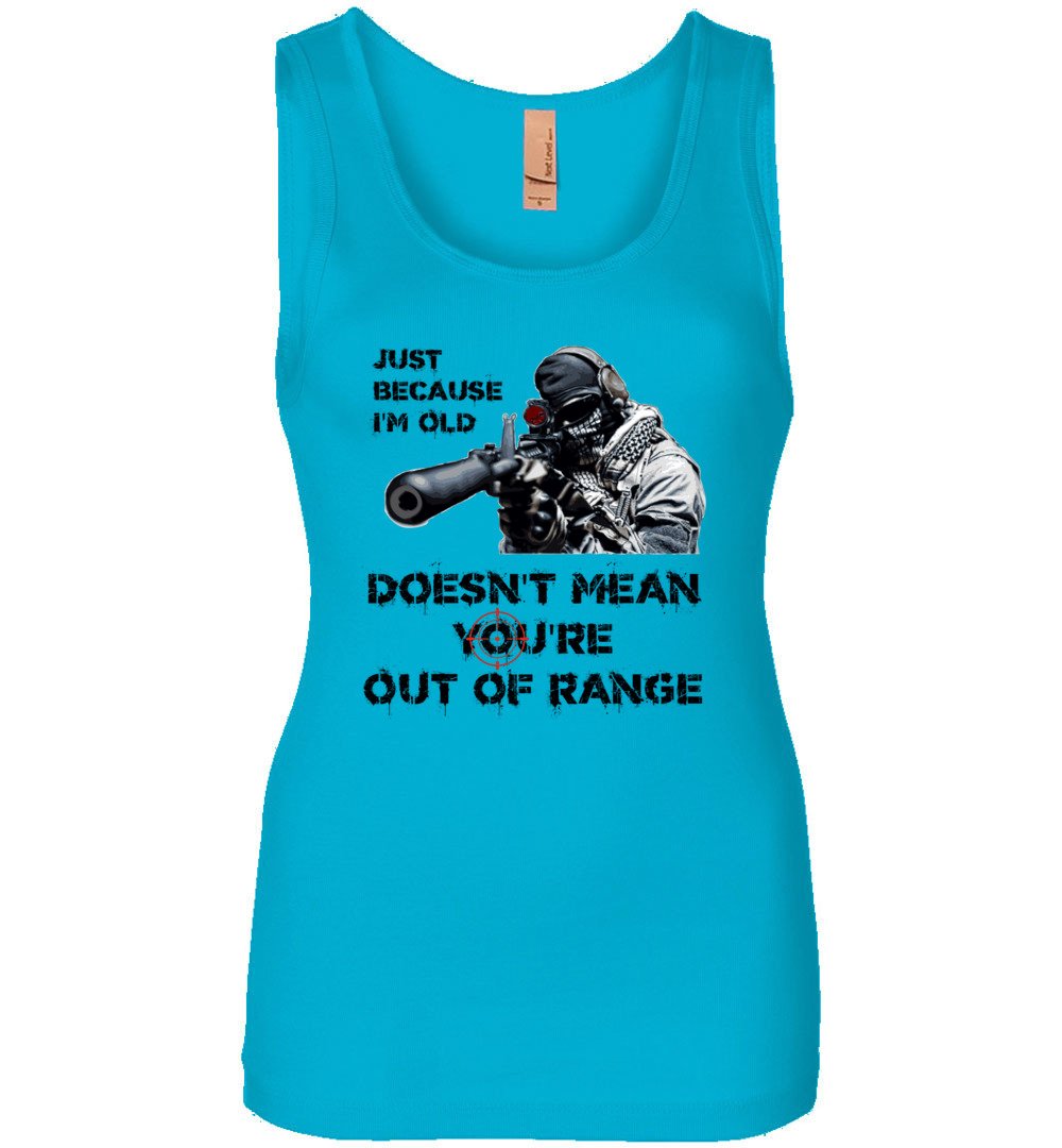 Just Because I'm Old Doesn't Mean You're Out of Range - Pro Gun Women's Tank Top - Turquoise