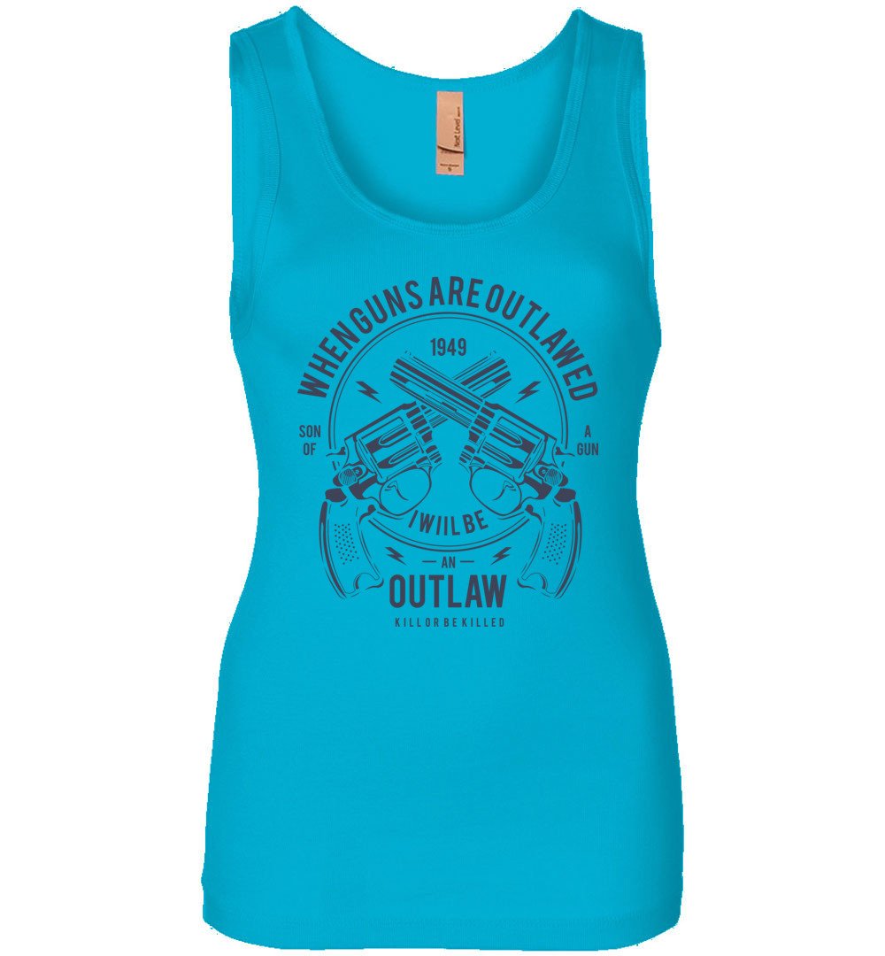 When Guns Are Outlawed, I Will Be an Outlaw - Pro Gun Women's Tank Top - Turquoise