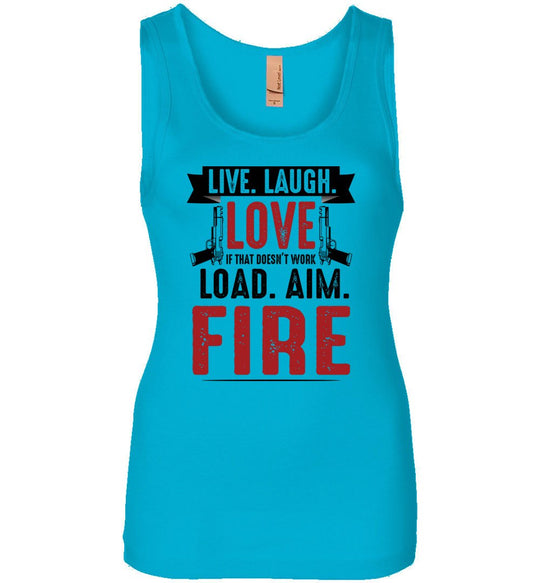 Live. Laugh. Love. If That Doesn't Work - Load. Aim. Fire - Pro Gun Women's Tank Top - Turquoise