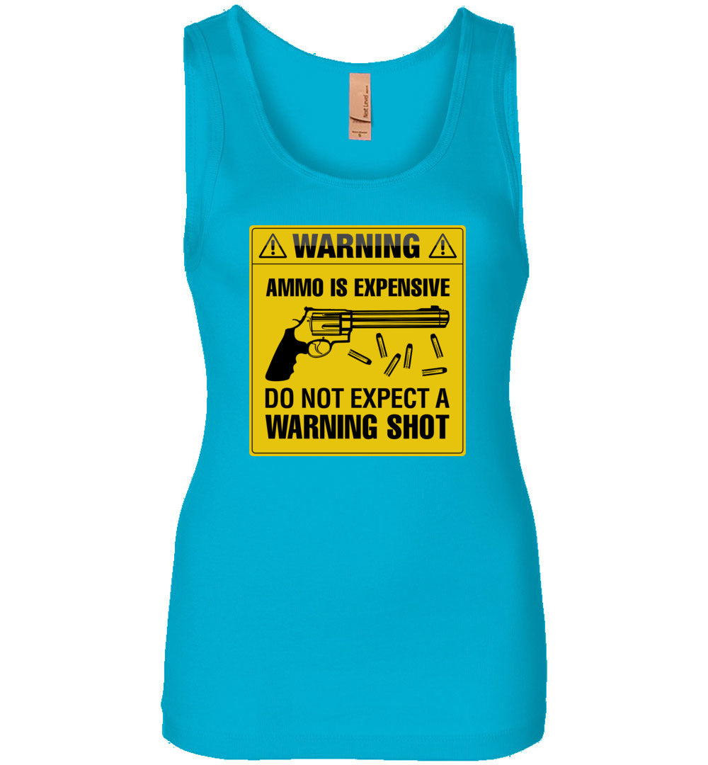 Ammo Is Expensive, Do Not Expect A Warning Shot - Women's Pro Gun Clothing - Turquoise Tank Top