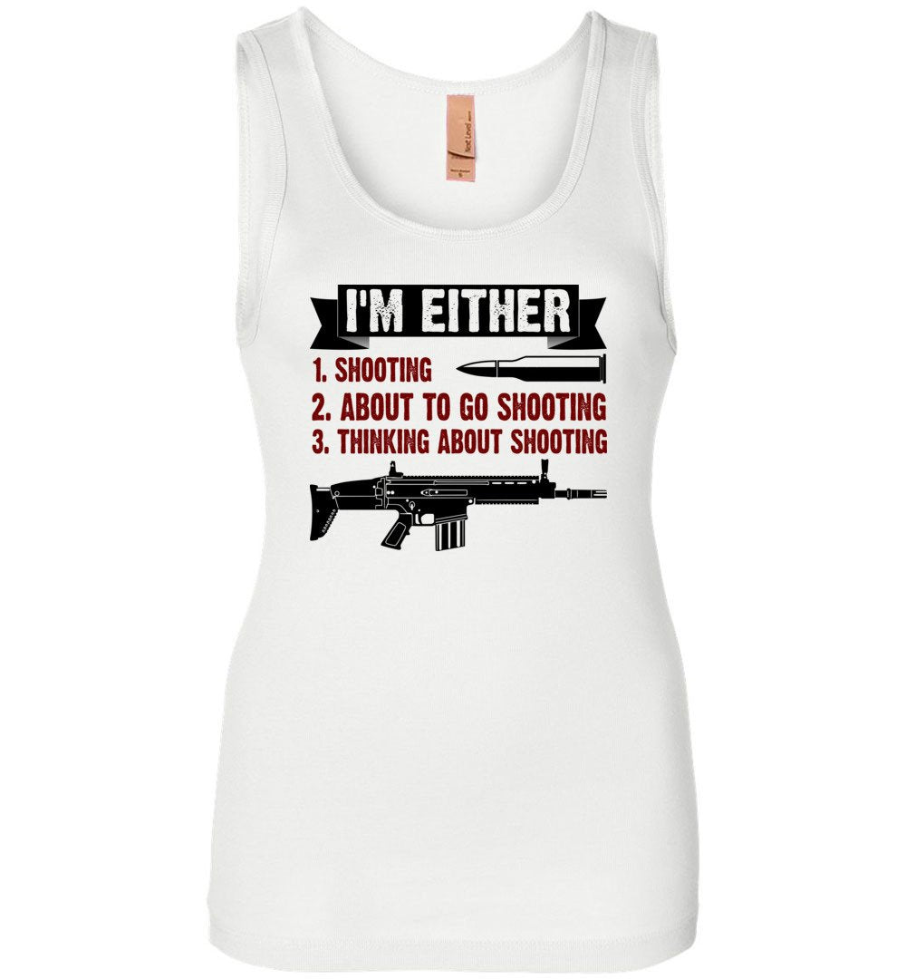 I'm Either Shooting, About to Go Shooting, Thinking About Shooting - Women's Pro Gun Apparel - White Tank Top