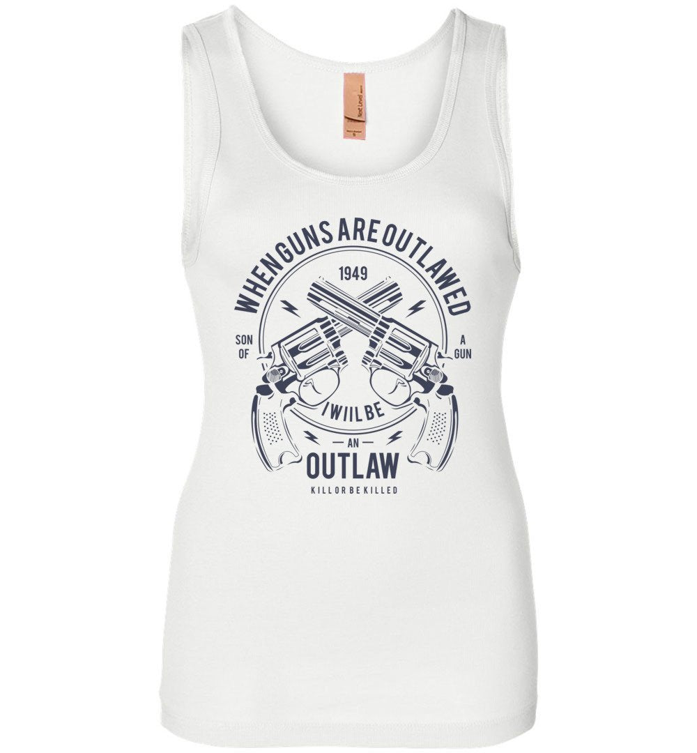 When Guns Are Outlawed, I Will Be an Outlaw - Pro Gun Women's Tank Top - White