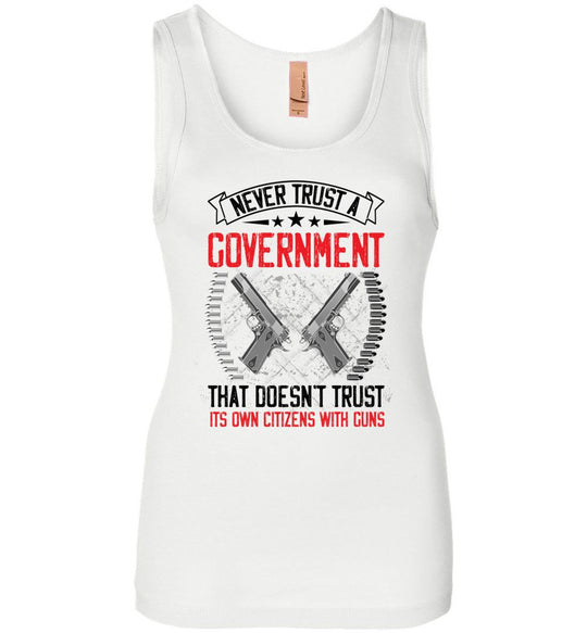 Never Trust a Government That Doesn't Trust It's Own Citizens With Guns - Women's Clothing - White Tank Top