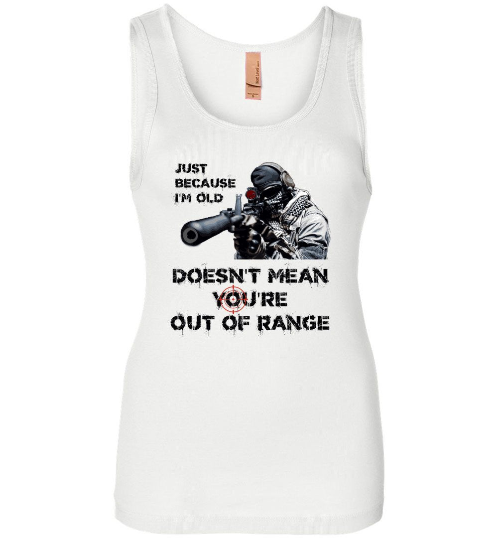 Just Because I'm Old Doesn't Mean You're Out of Range - Pro Gun Women's Tank Top - White