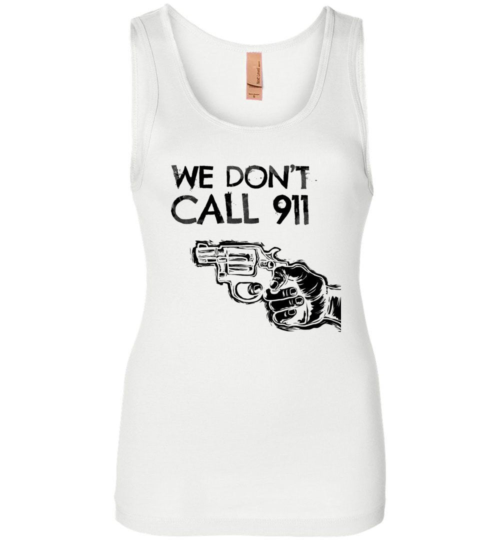 We Don't Call 911 - Ladies Pro Gun Shooting Tank Top - White