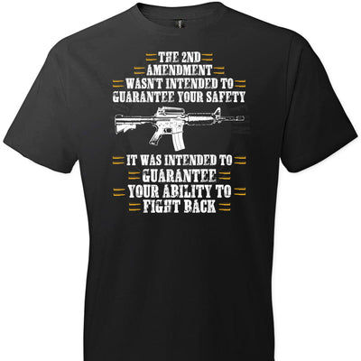 The 2nd Amendment wasn't intended to guarantee your safety - Pro Gun Men's Apparel - Black Tee