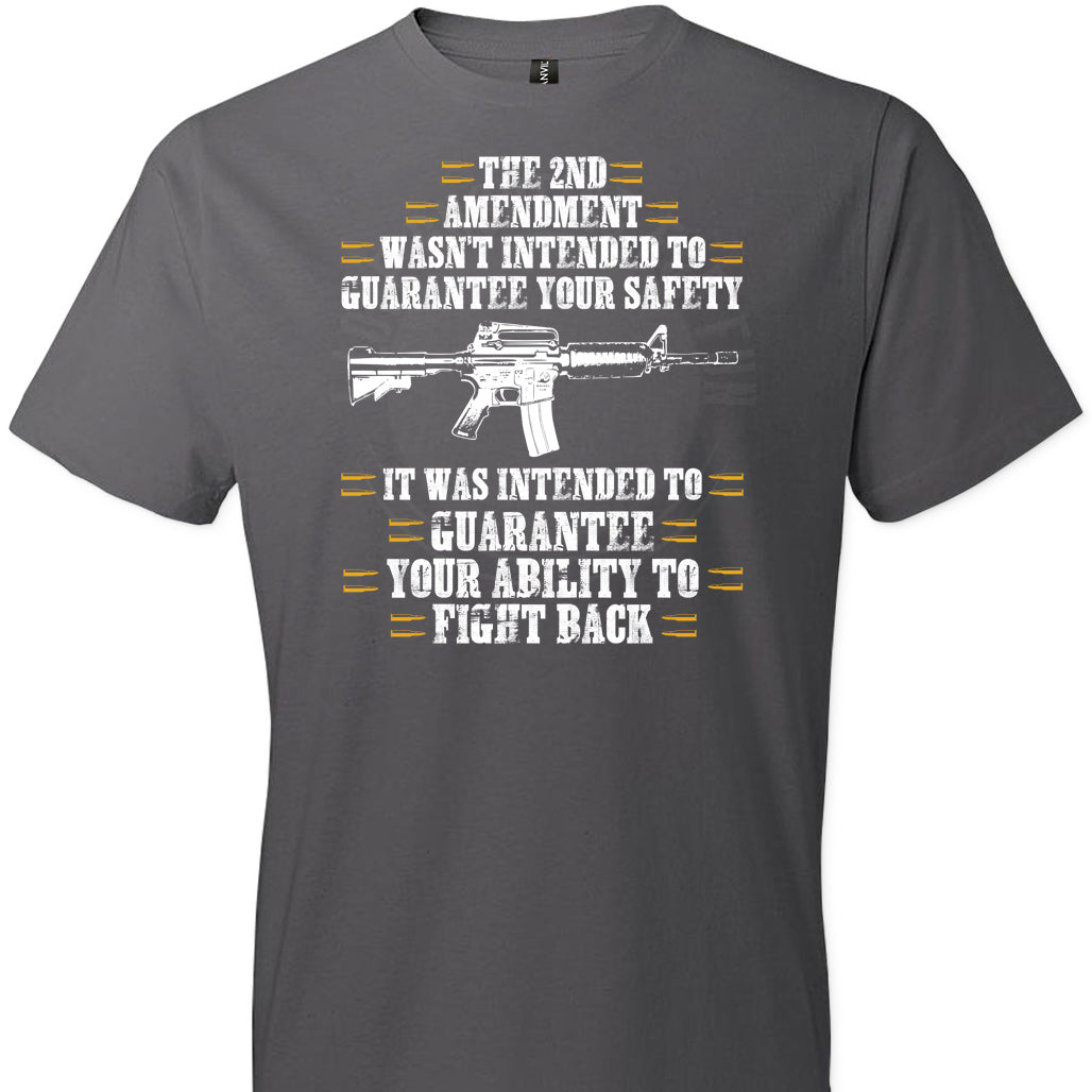 The 2nd Amendment wasn't intended to guarantee your safety - Pro Gun Men's Apparel - Charcoal Tee