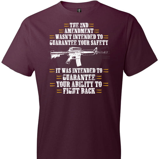 The 2nd Amendment wasn't intended to guarantee your safety - Pro Gun Men's Apparel - Maroon Tee