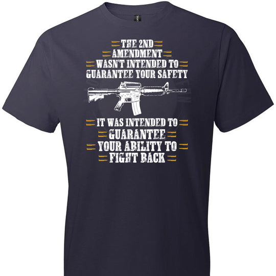 The 2nd Amendment wasn't intended to guarantee your safety - Pro Gun Men's Apparel - Navy Tee