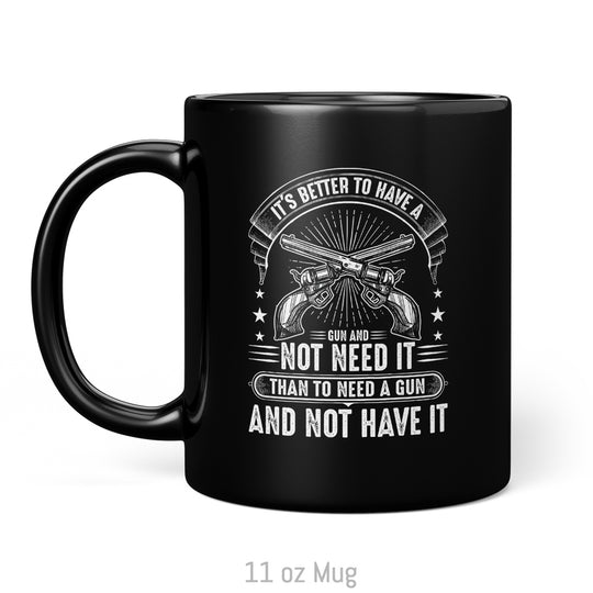 It's Better to Have a Gun... Mug