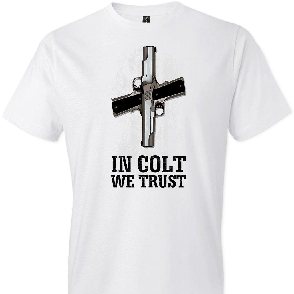 In Colt We Trust - Men's Pro Gun Clothing - White T-Shirt