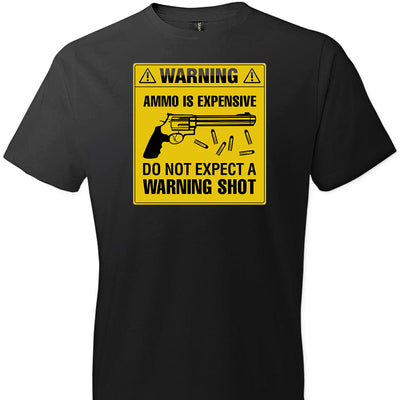 Ammo Is Expensive, Do Not Expect A Warning Shot - Men's Pro Gun Clothing - Black Tee