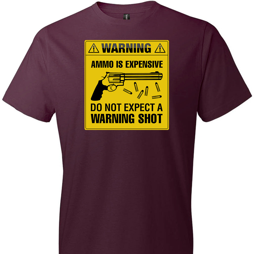 Ammo Is Expensive, Do Not Expect A Warning Shot - Men's Pro Gun Clothing - Maroon Tee