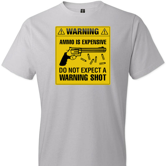 Ammo Is Expensive, Do Not Expect A Warning Shot - Men's Pro Gun Clothing - Silver Tee