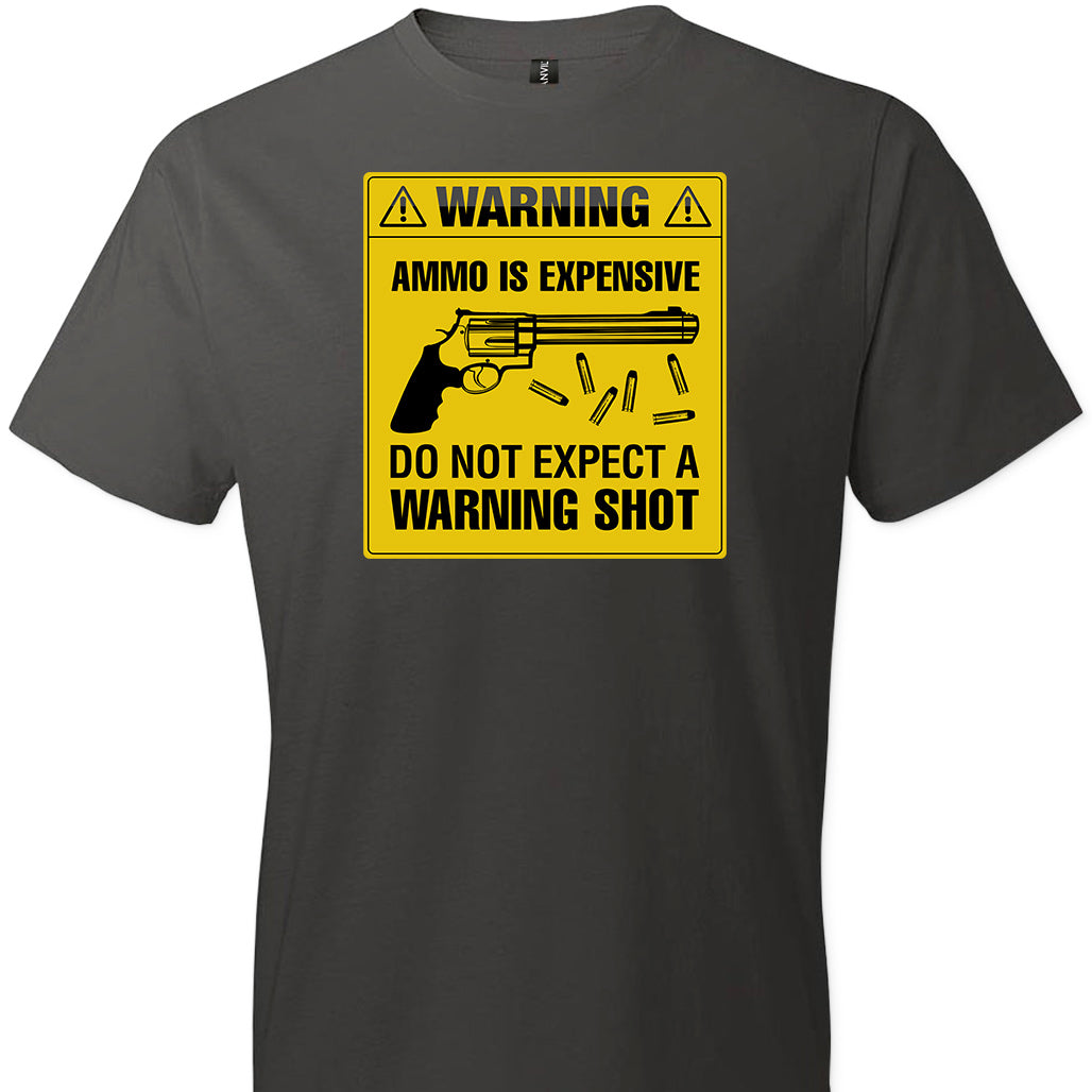Ammo Is Expensive, Do Not Expect A Warning Shot - Men's Pro Gun Clothing - Smoke Tee