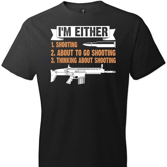 I'm Either Shooting, About to Go Shooting, Thinking About Shooting - Men's Pro Gun Apparel - Black T-Shirt