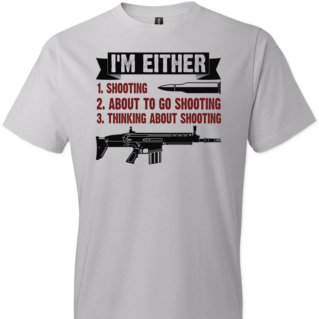 I'm Either Shooting, About to Go Shooting, Thinking About Shooting - Men's Pro Gun Apparel - Silver T-Shirt