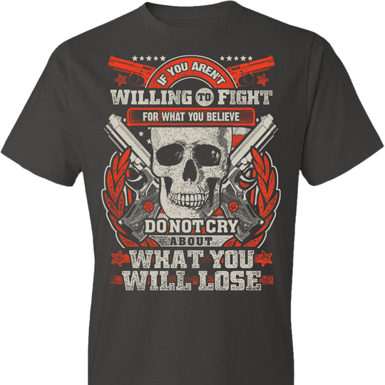 If You Aren't Willing To Fight For What You Believe Do Not Cry About What You Will Lose - Men's Tshirt - Dark Grey