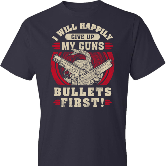 I Will Happily Give Up My Guns, Bullets First - Men's Clothing - Navy T-Shirt
