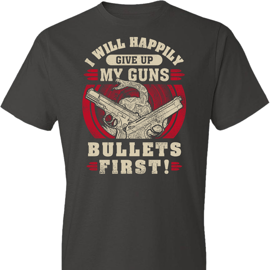 I Will Happily Give Up My Guns, Bullets First - Men's Clothing - Smoke T-Shirt
