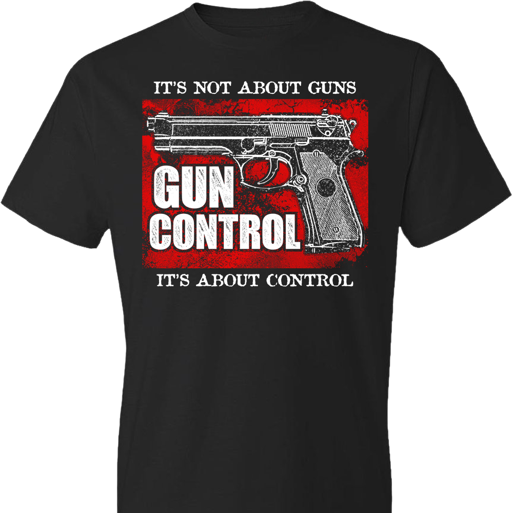 Gun Control. It's Not About Guns, It's About Control - Pro Gun Men's Tee - Black