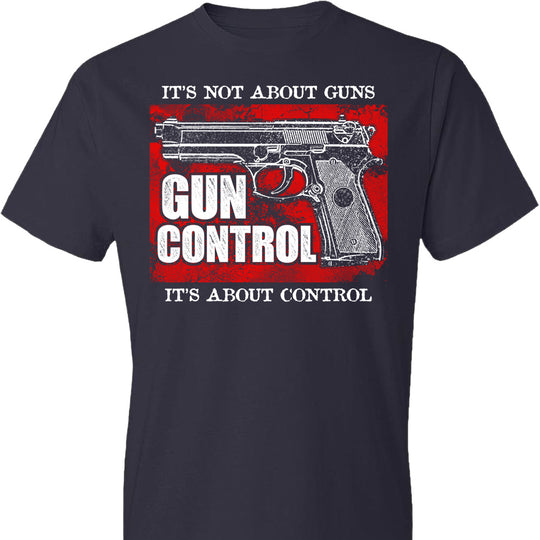 Gun Control. It's Not About Guns, It's About Control - Pro Gun Men's Tee - Navy