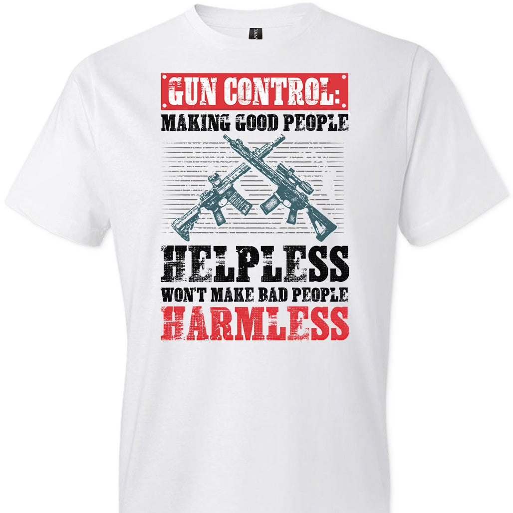 Gun Control: Making Good People Helpless Won't Make Bad People Harmless – Pro Gun Men's T-Shirt - White