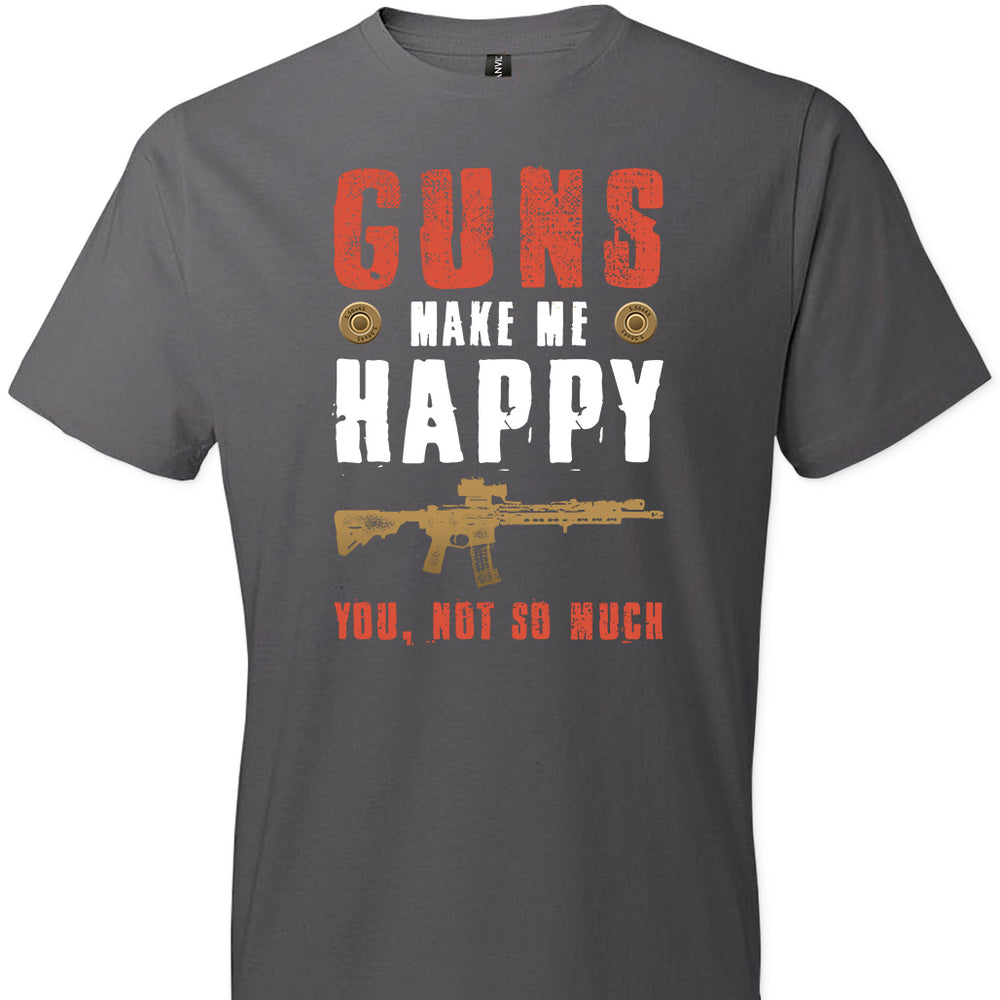 Guns Make Me Happy You, Not So Much - Men's Pro Gun Apparel - Charcoal Tshirt
