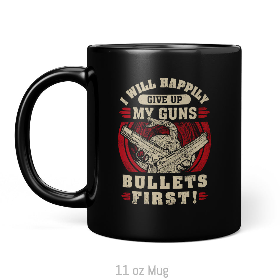 I Will Happily Give Up My Guns... Mug
