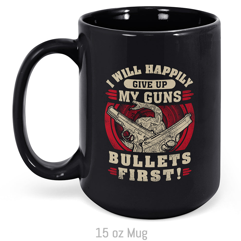 I Will Happily Give Up My Guns... Mug