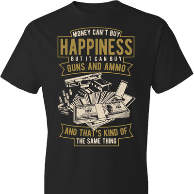 Money Can't Buy Happiness But It Can Buy Guns and Ammo - Men's Tee - Black