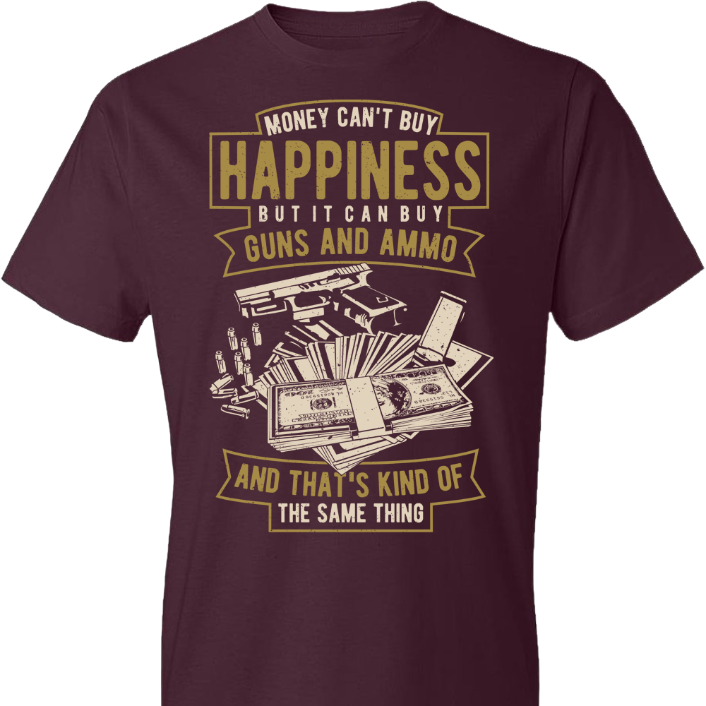 Money Can't Buy Happiness But It Can Buy Guns and Ammo - Men's Tee - Maroon